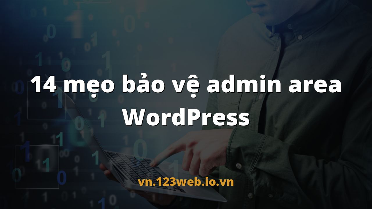 14 mẹo bảo vệ admin area WordPress