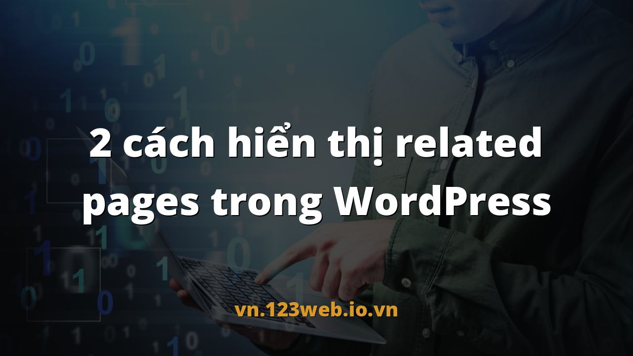 2 cách hiển thị related pages trong WordPress