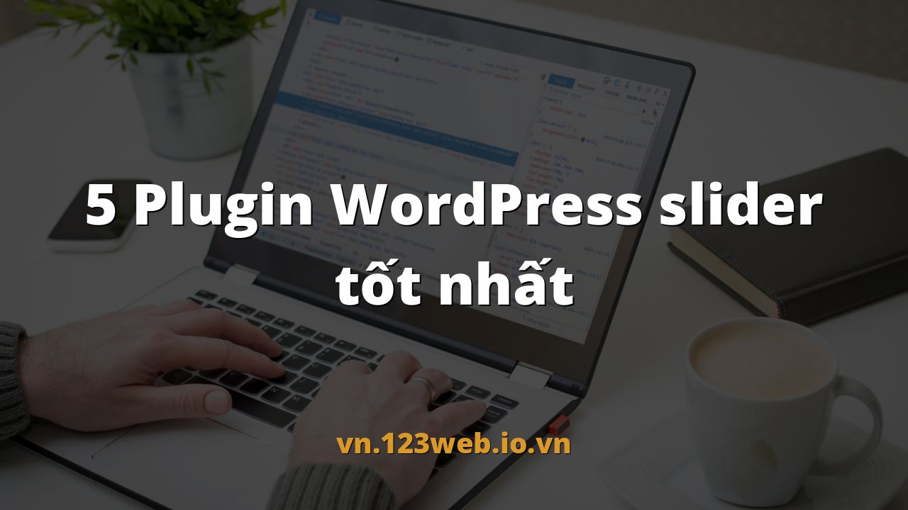 5 Plugin WordPress slider tốt nhất