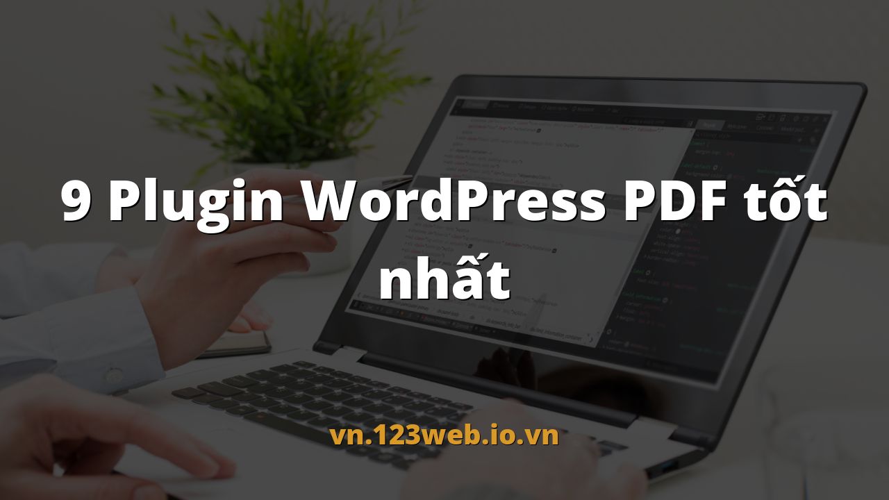 9 Plugin WordPress PDF tốt nhất