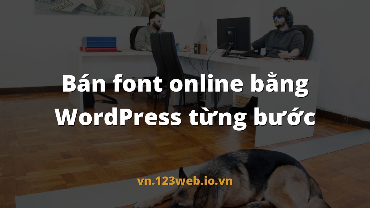 Bán font online bằng WordPress từng bước