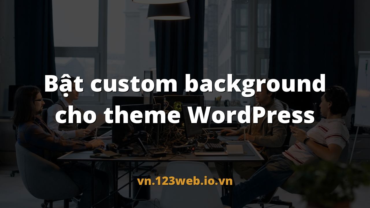 Bật custom background cho theme WordPress