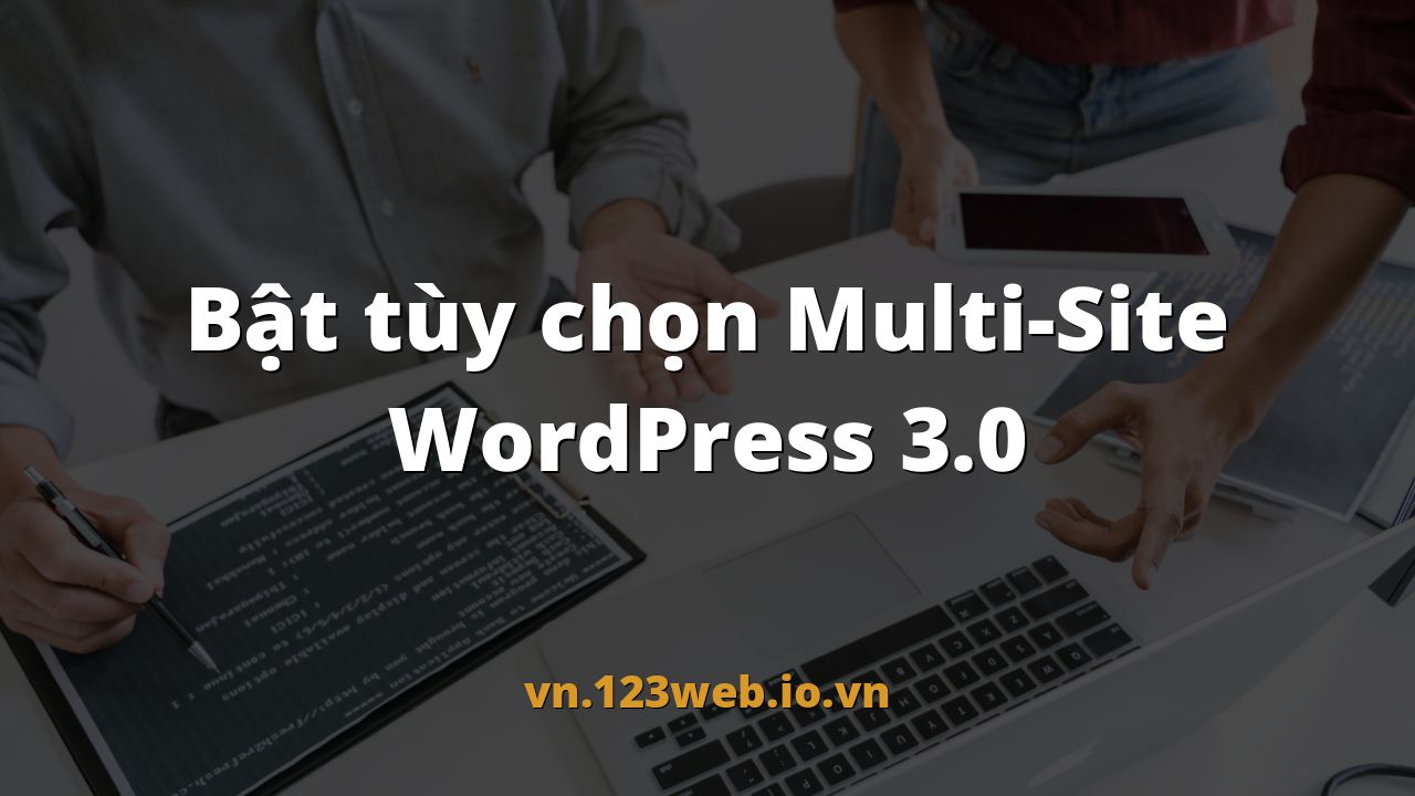 Bật tùy chọn Multi-Site WordPress 3.0