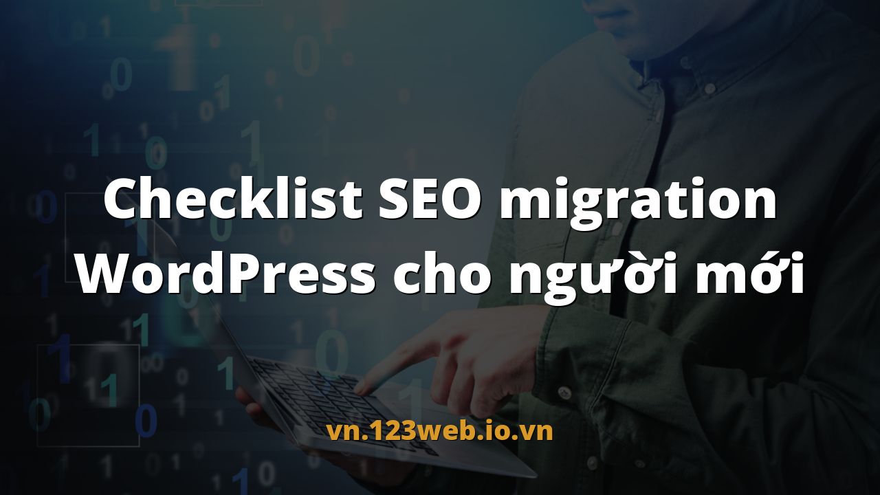 Checklist SEO migration WordPress cho người mới