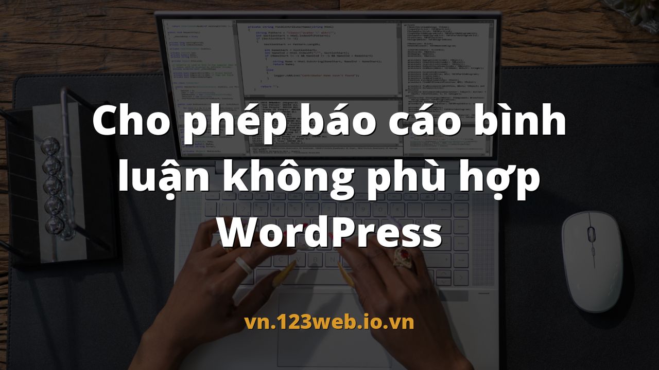 Cho phép báo cáo bình luận không phù hợp WordPress