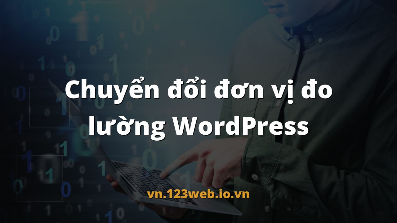 Chuyển đổi đơn vị đo lường WordPress