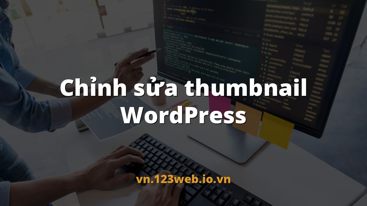 Chỉnh sửa thumbnail WordPress
