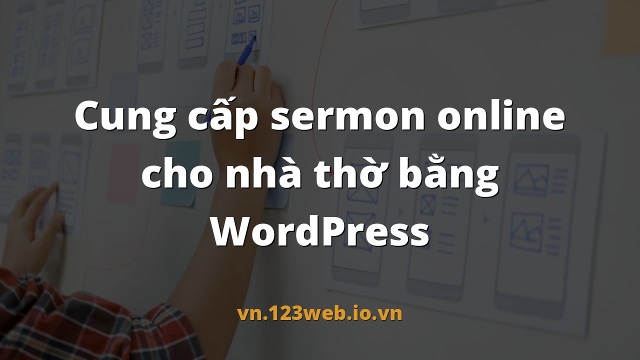 Cung cấp sermon online cho nhà thờ bằng WordPress