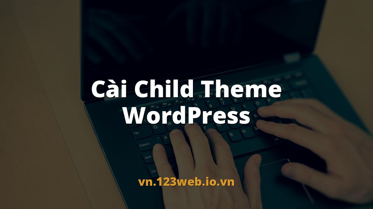 Cài Child Theme WordPress