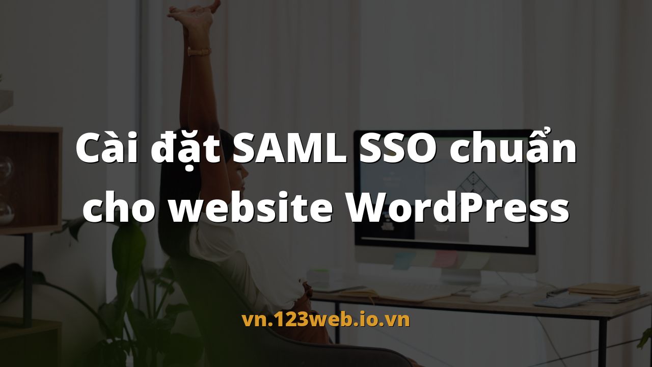 Cài đặt SAML SSO chuẩn cho website WordPress
