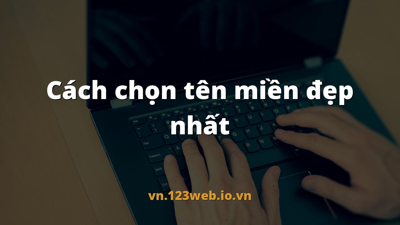 Cách chọn tên miền đẹp nhất