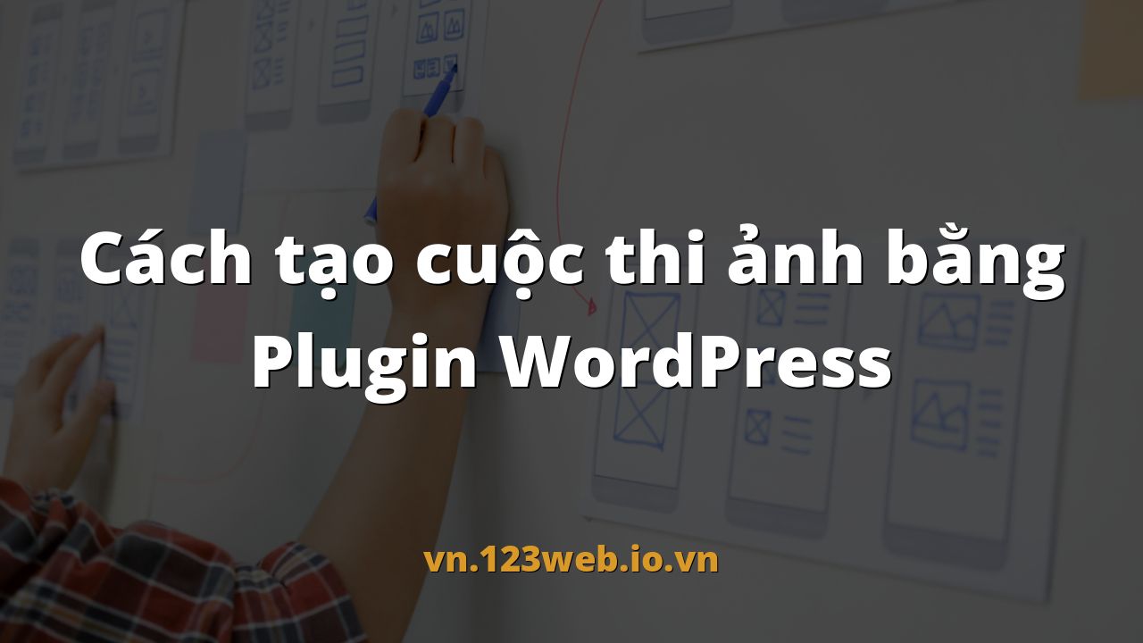 Cách tạo cuộc thi ảnh bằng Plugin WordPress