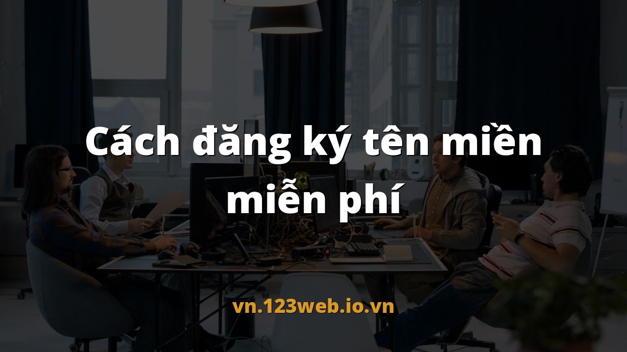 Cách đăng ký tên miền miễn phí