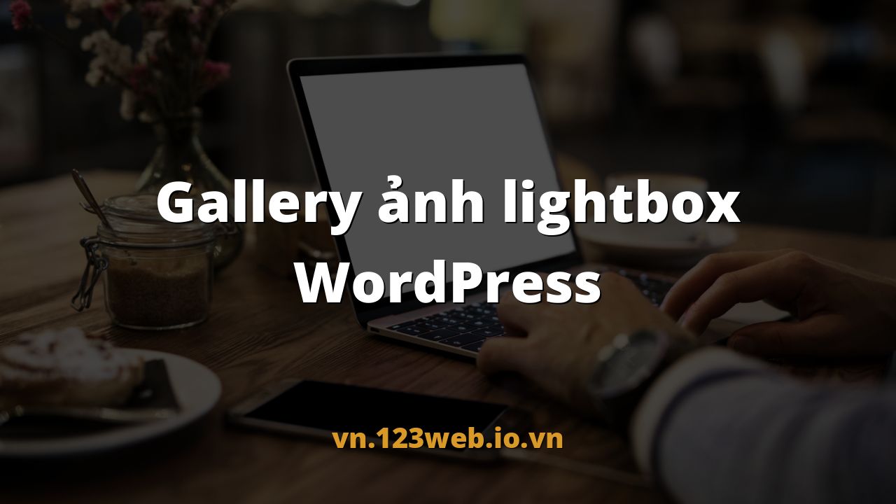 Gallery ảnh lightbox WordPress