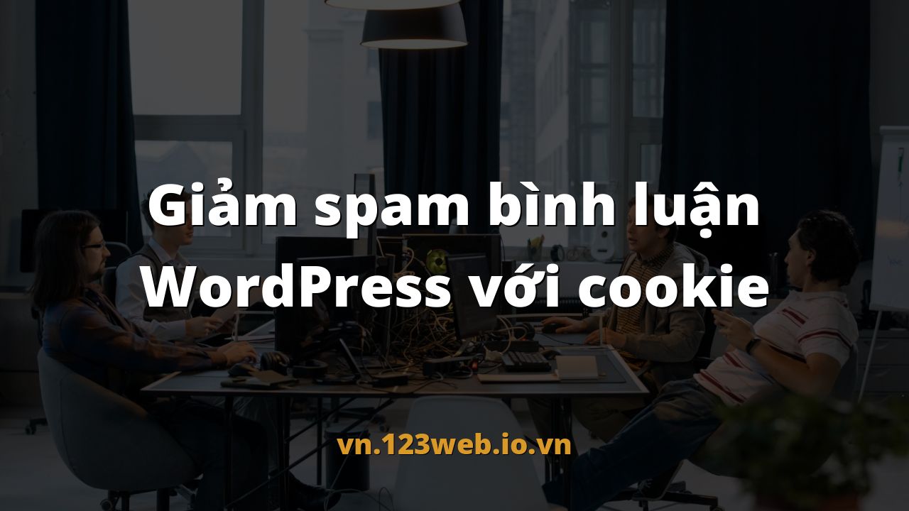 Giảm spam bình luận WordPress với cookie