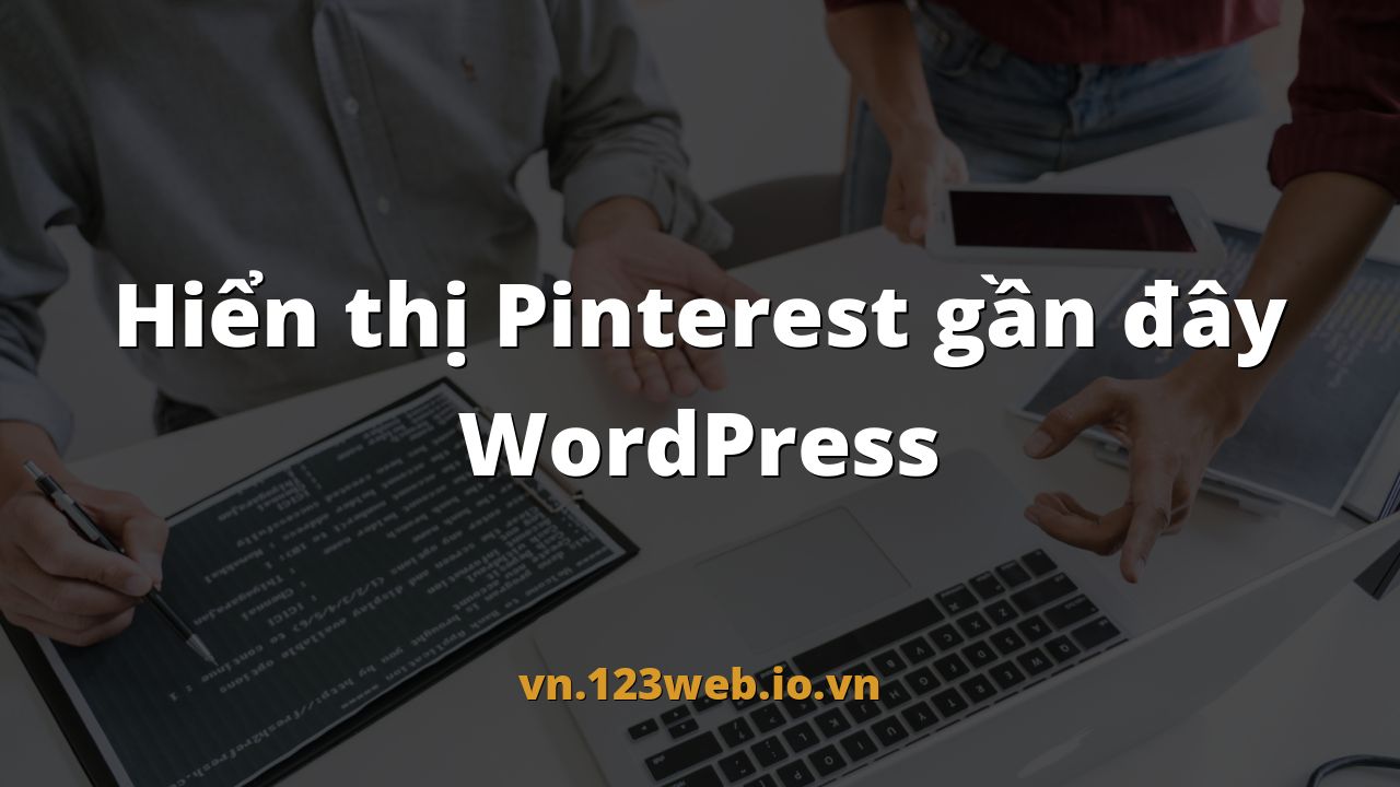 Hiển thị Pinterest gần đây WordPress