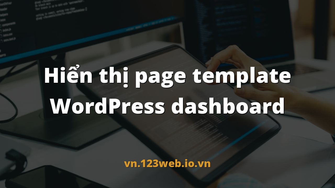 Hiển thị page template WordPress dashboard