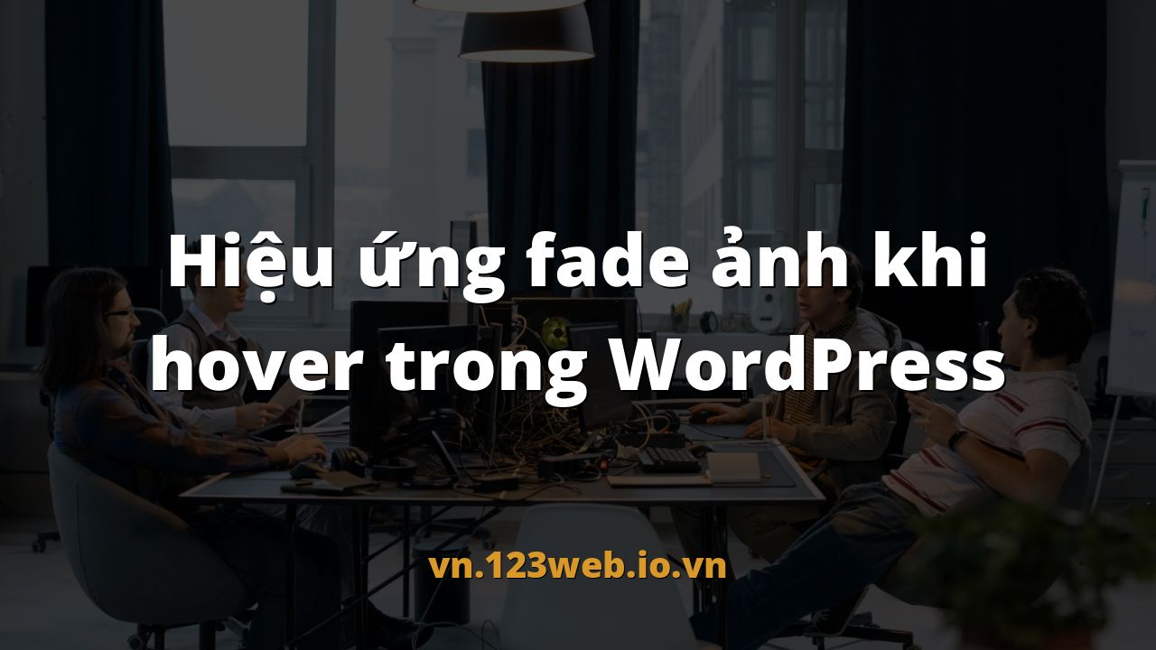 Hiệu ứng fade ảnh khi hover trong WordPress