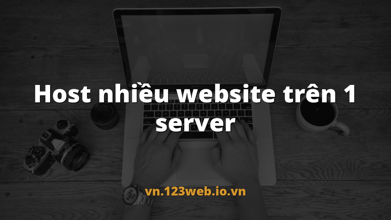 Host nhiều website trên 1 server