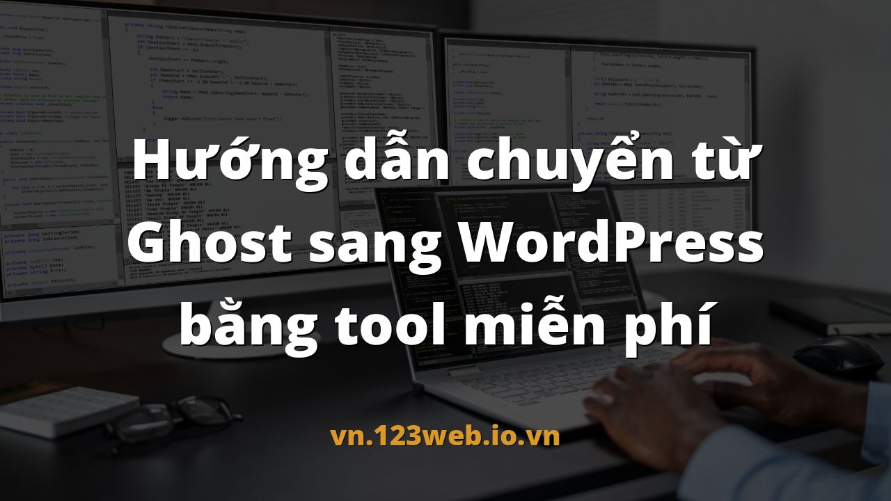 Hướng dẫn chuyển từ Ghost sang WordPress bằng tool miễn phí