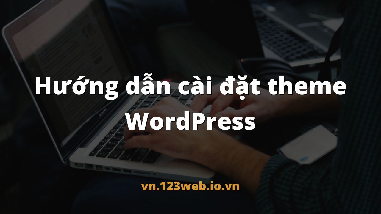 Hướng dẫn cài đặt theme WordPress