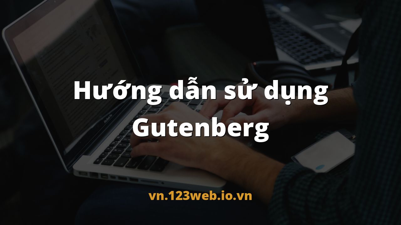 Hướng dẫn sử dụng Gutenberg
