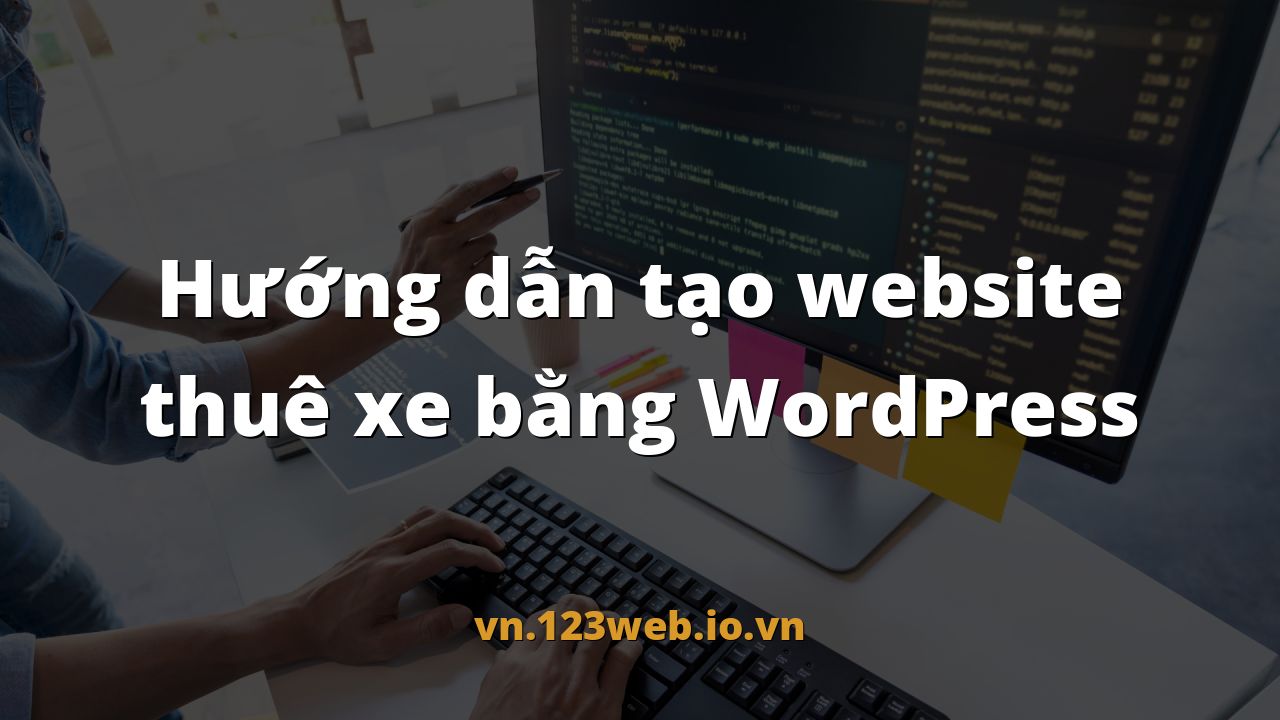 Hướng dẫn tạo website thuê xe bằng WordPress
