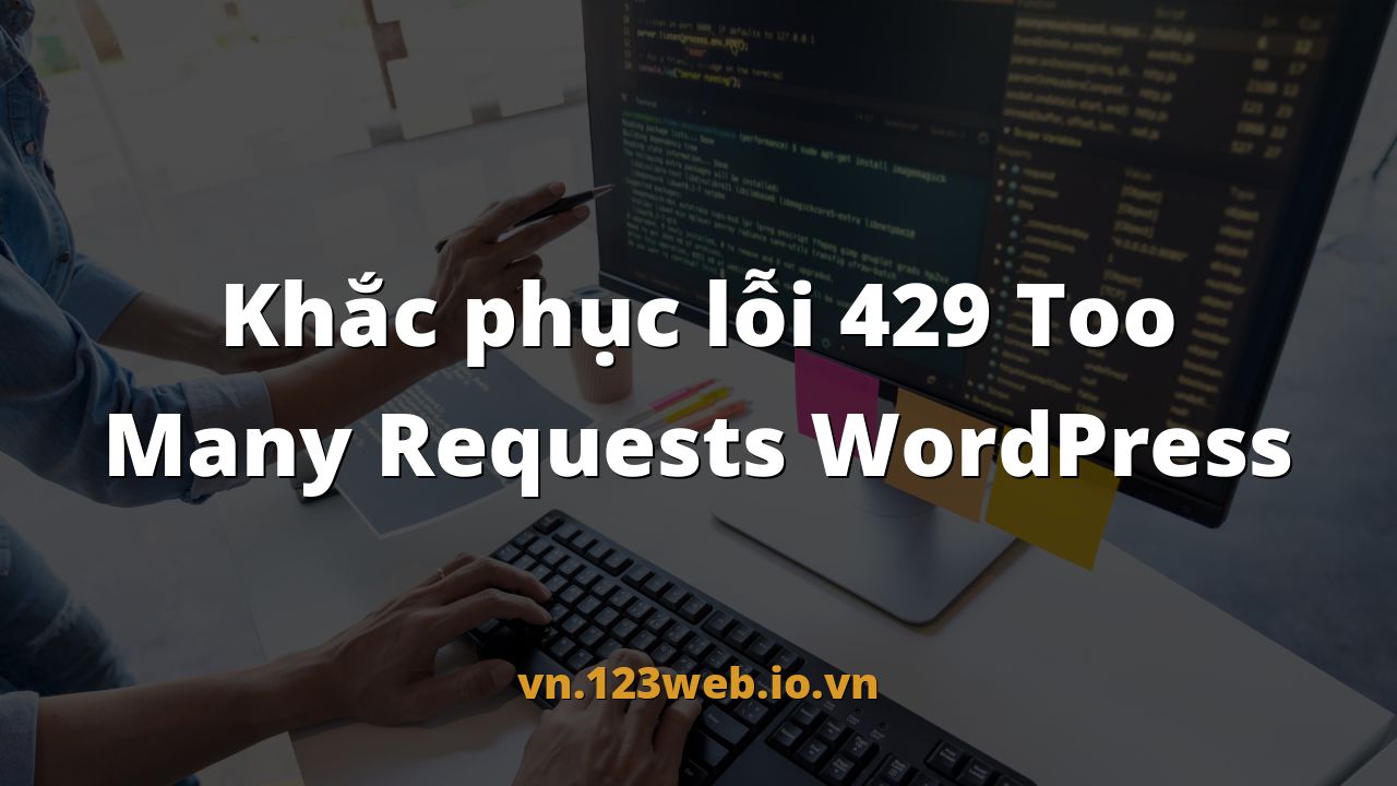Khắc phục lỗi 429 Too Many Requests WordPress