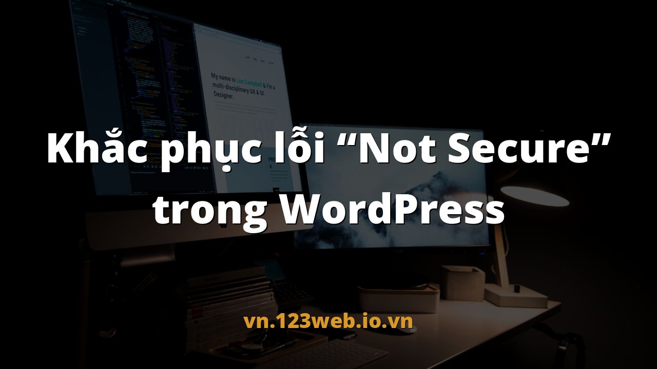 Khắc phục lỗi “Not Secure” trong WordPress