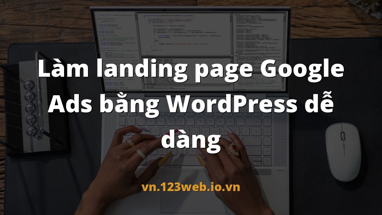 Làm landing page Google Ads bằng WordPress dễ dàng