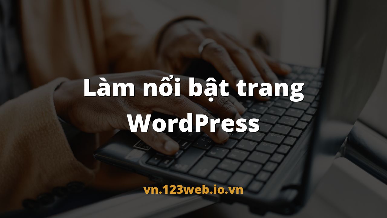 Làm nổi bật trang WordPress