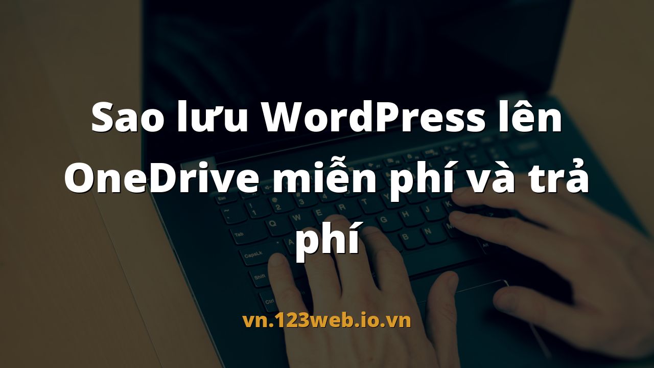 Sao lưu WordPress lên OneDrive miễn phí và trả phí