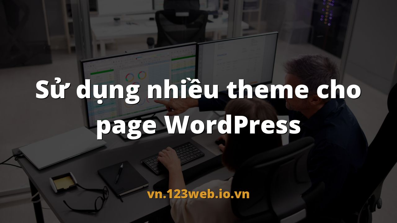 Sử dụng nhiều theme cho page WordPress
