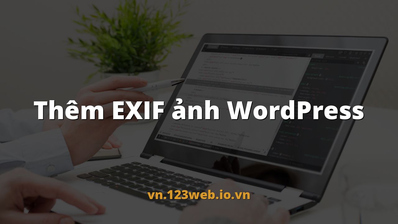 Thêm EXIF ảnh WordPress