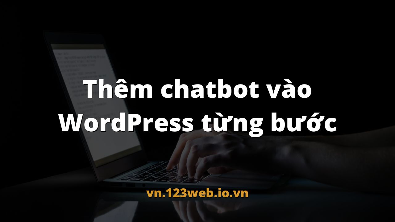 Thêm chatbot vào WordPress từng bước