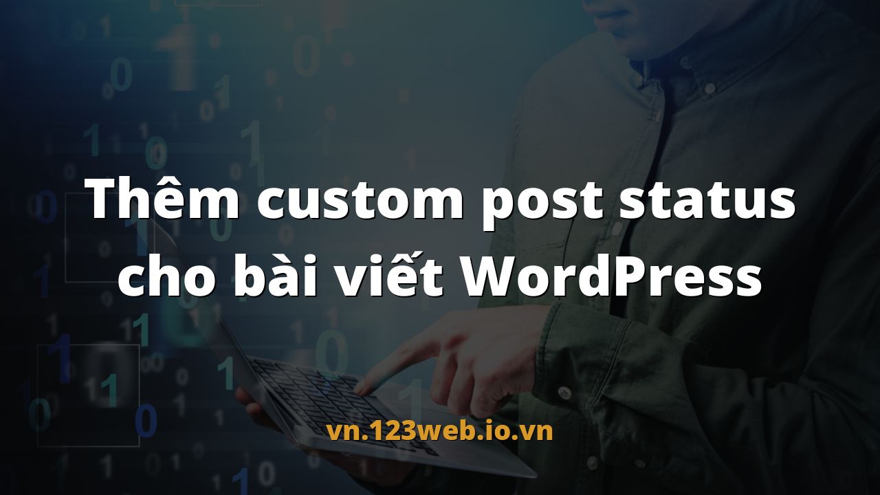 Thêm custom post status cho bài viết WordPress