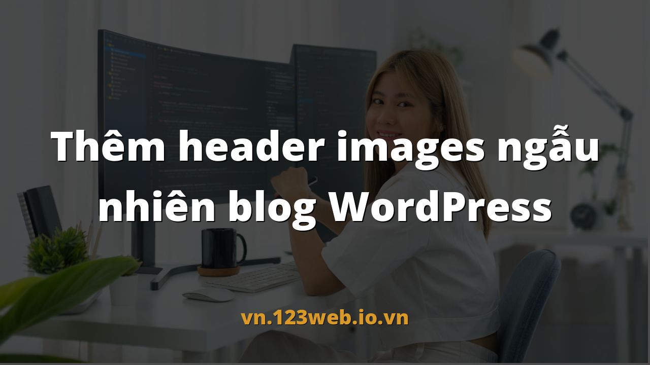 Thêm header images ngẫu nhiên blog WordPress