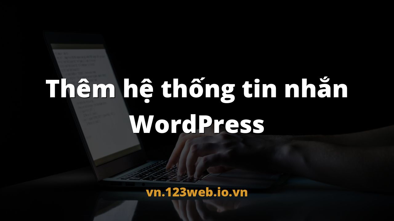 Thêm hệ thống tin nhắn WordPress