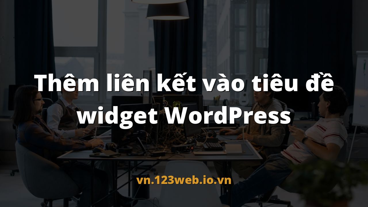 Thêm liên kết vào tiêu đề widget WordPress