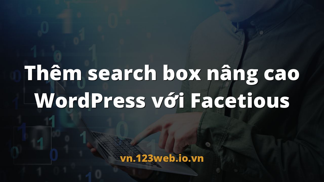 Thêm search box nâng cao WordPress với Facetious