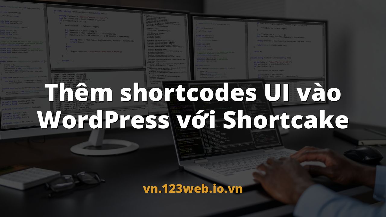 Thêm shortcodes UI vào WordPress với Shortcake
