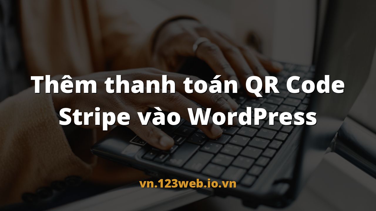 Thêm thanh toán QR Code Stripe vào WordPress