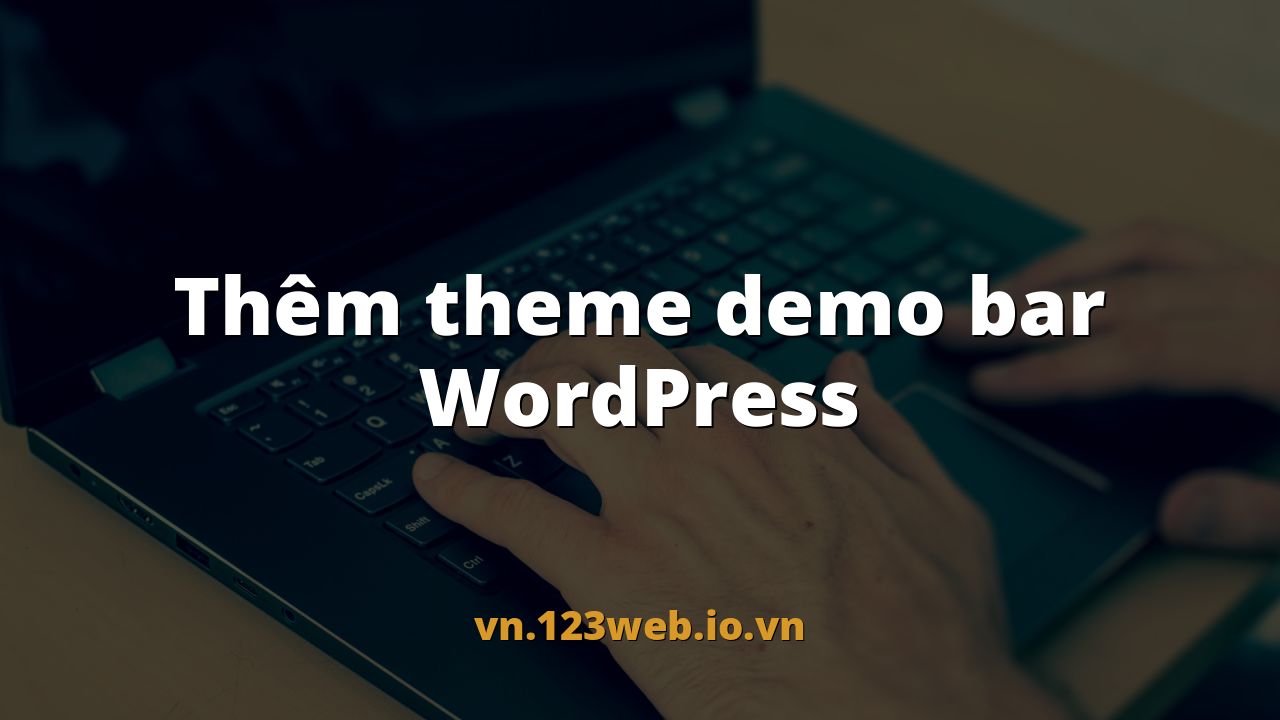 Thêm theme demo bar WordPress