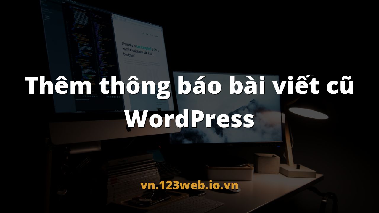 Thêm thông báo bài viết cũ WordPress
