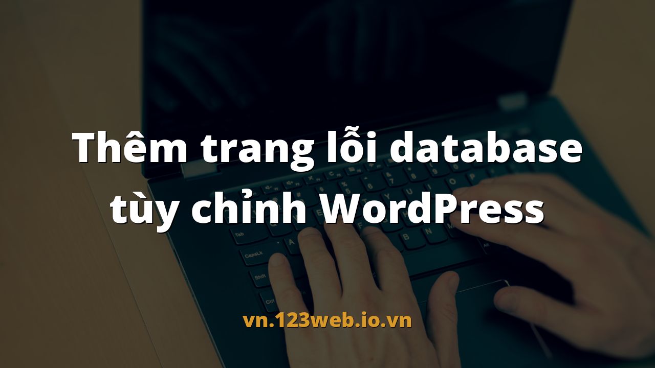 Thêm trang lỗi database tùy chỉnh WordPress