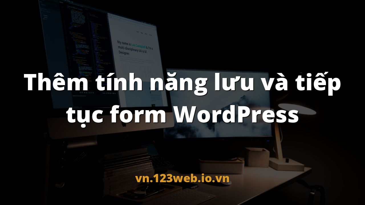 Thêm tính năng lưu và tiếp tục form WordPress