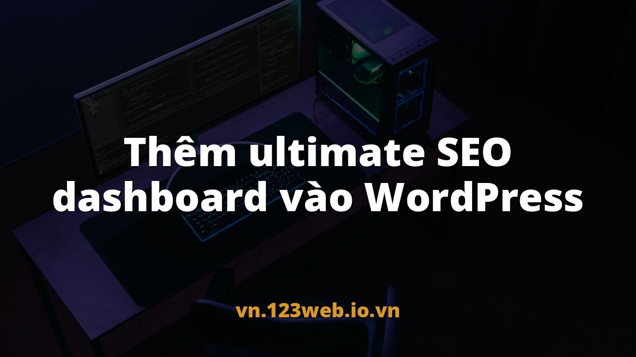 Thêm ultimate SEO dashboard vào WordPress