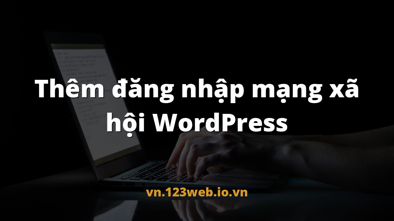 Thêm đăng nhập mạng xã hội WordPress