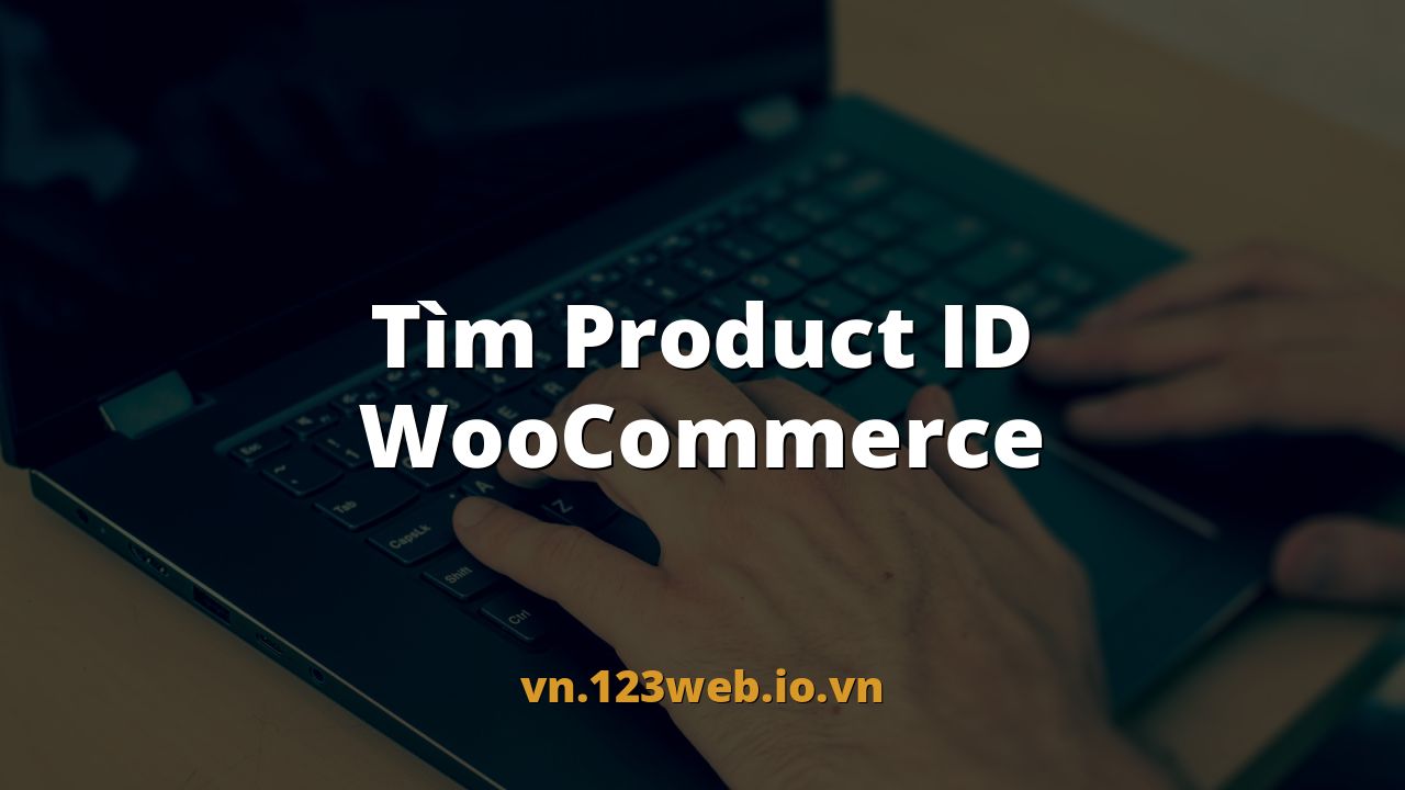 Tìm Product ID WooCommerce