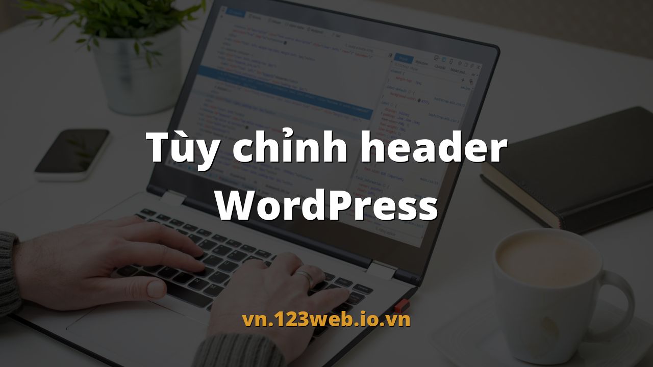 Tùy chỉnh header WordPress
